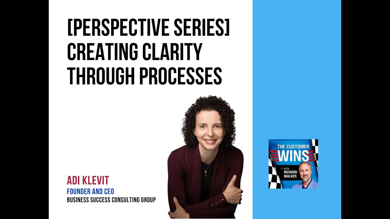 The Customer Wins Podcast: Creating Clarity Through Processes With Adi Klevit