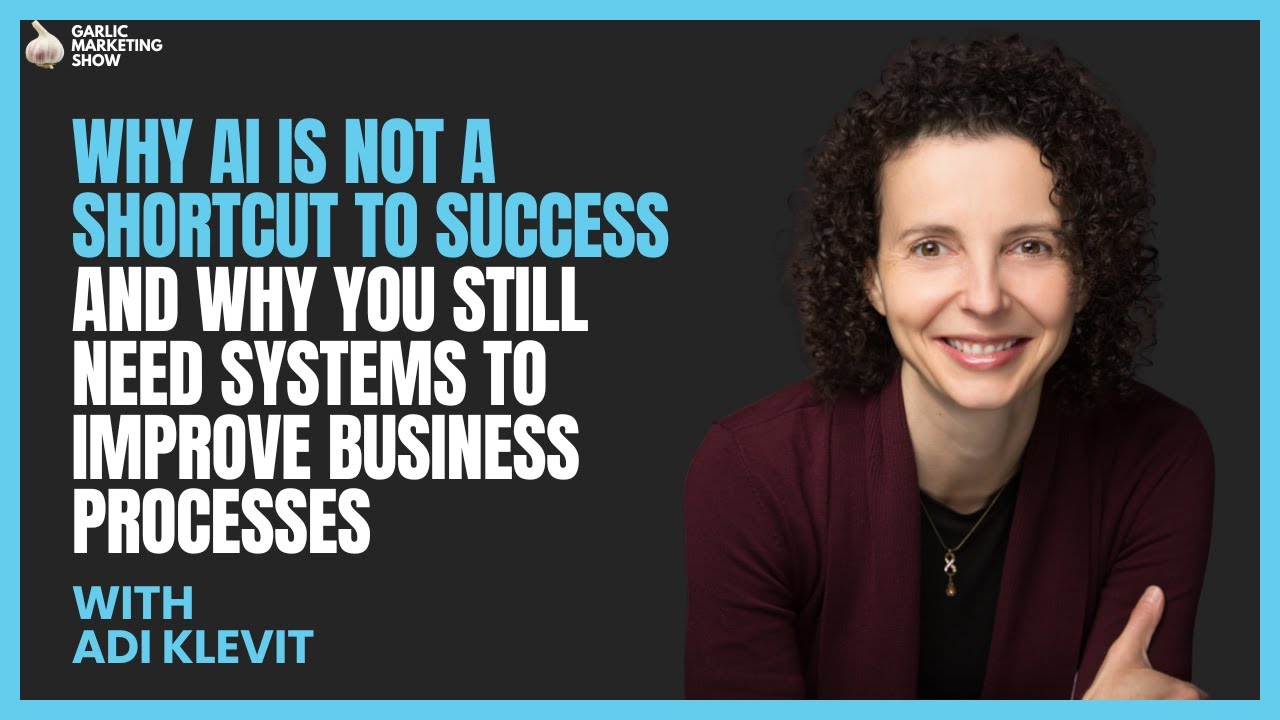 Adi Klevit on Why AI is Not a Shortcut to Success & Why You Still Need Systems to Improve Processes