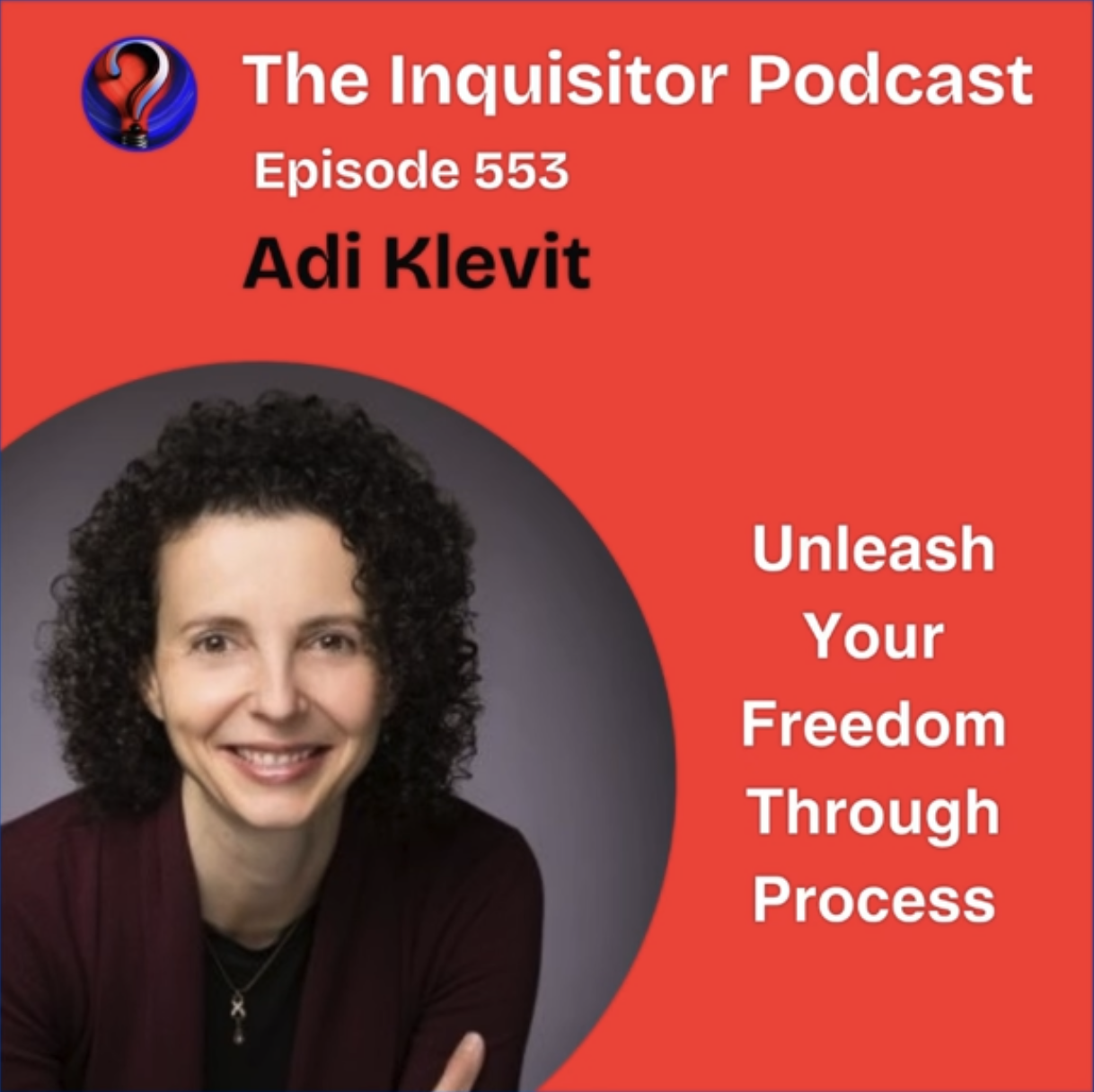 Unleash Your Freedom Through Process – A Transformative Dialogue with Adi Klevit