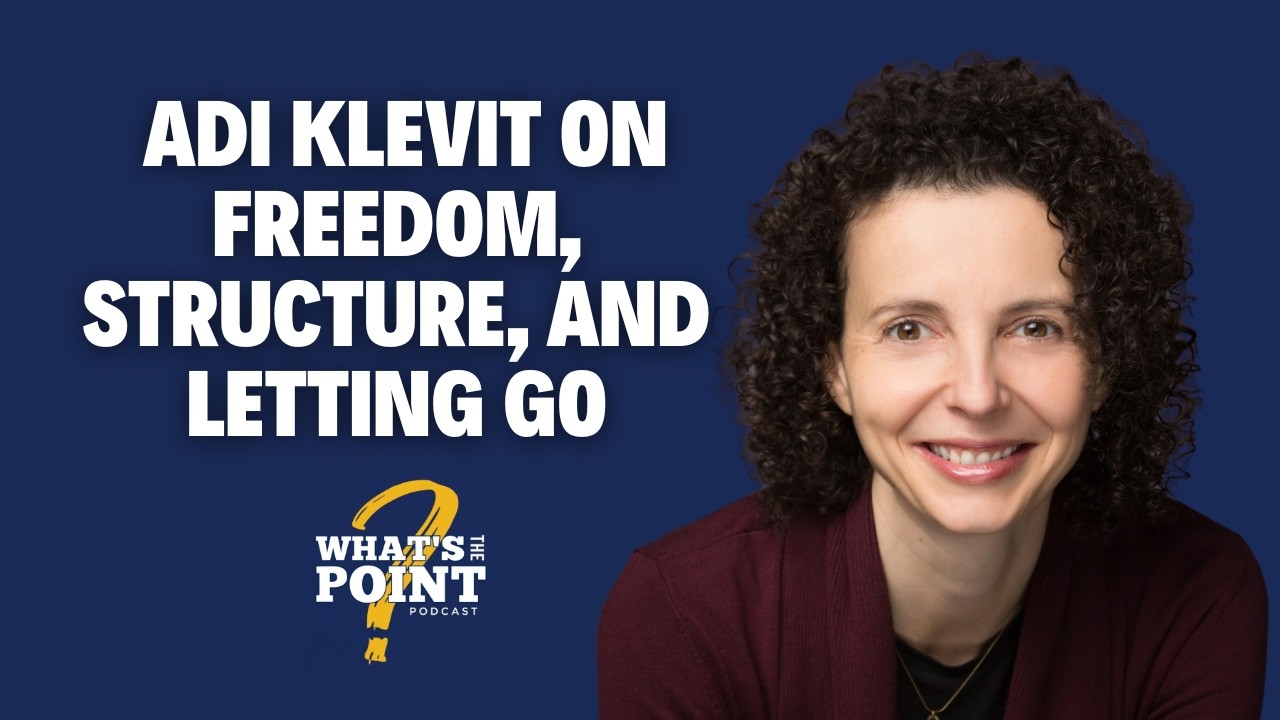 What Are You Making Room For? | Adi Klevit on Freedom, Structure, and Letting Go